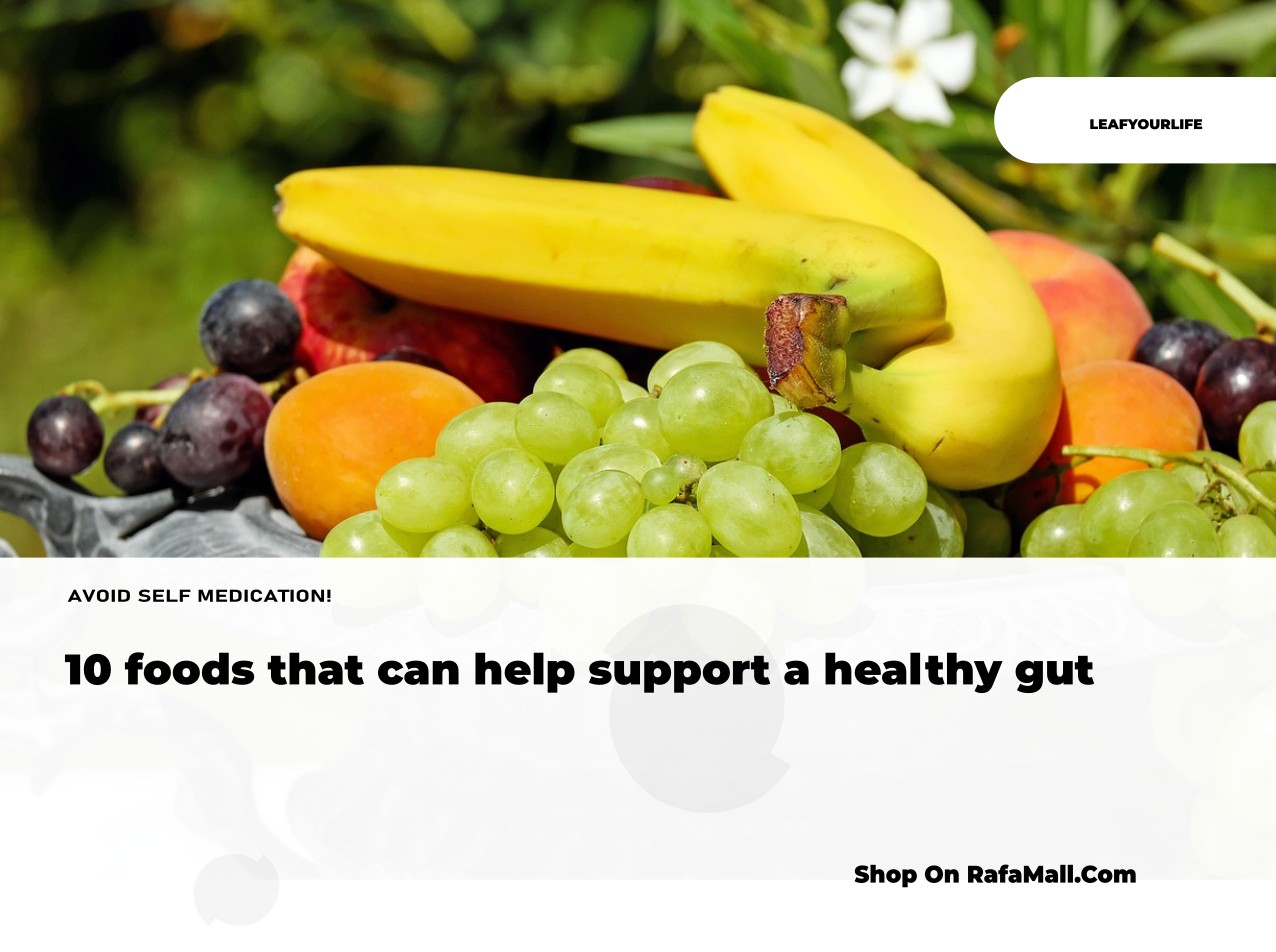 10 foods that can help support a healthy gut