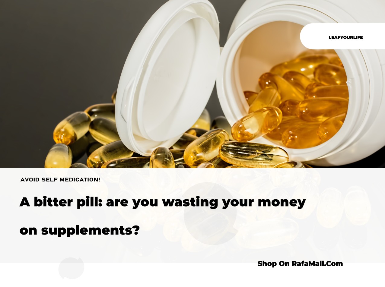 A bitter pill: are you wasting your money on supplements?