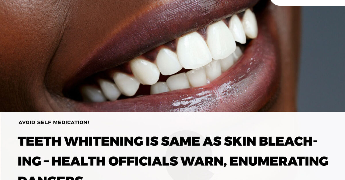 Teeth whitening is same as skin bleaching Health officials warn