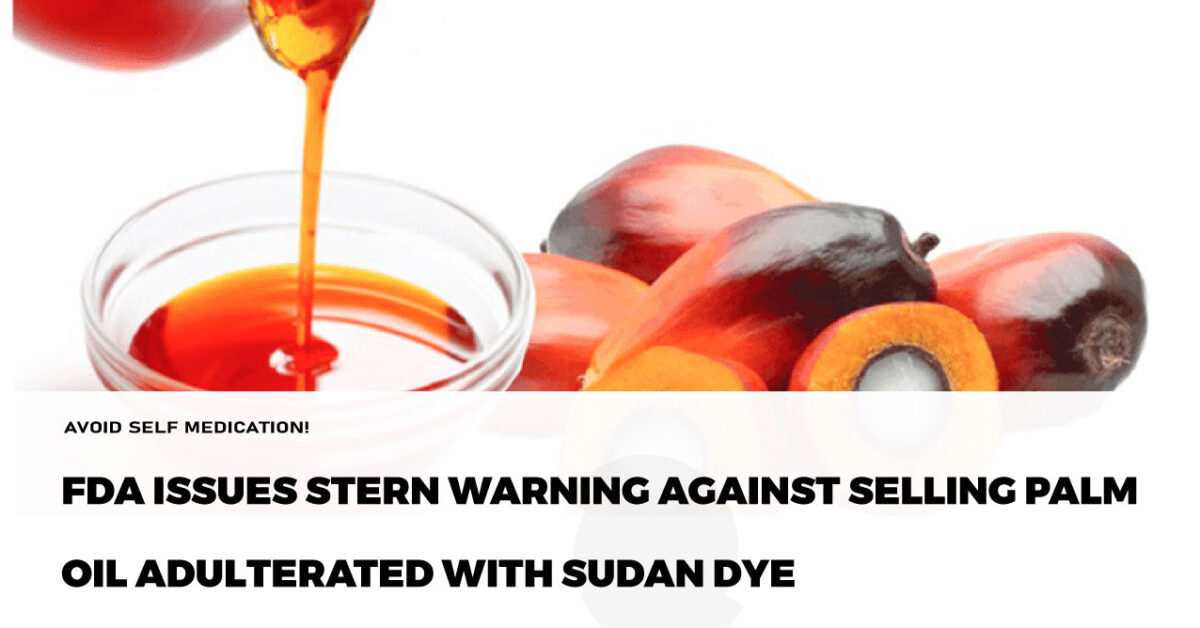 FDA issues stern warning against selling palm oil adulterated with Sudan dye Rafamall